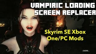 Vampiric Loading Screen Replacer Skyrim SE Xbox One Mods