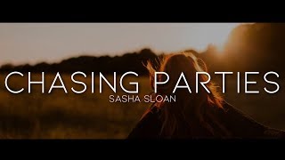 Sasha Sloan - Chasing Parties (Lyrics)