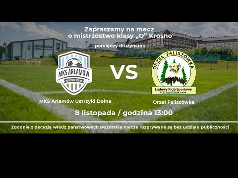 Mistrzostwo Klasy „O” Krosno – MKS Arłamów Ustrzyki Dolne VS Orzeł Faliszówka – 08.11.2020 13:00