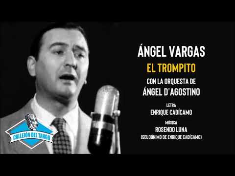 Ángel Vargas con Ángel D'Agostino y su orquesta - El Trompito