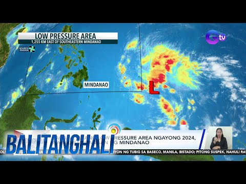 PAGASA – Unang low pressure area ngayong 2024, nabuo sa silangan ng Mindanao Balitanghali