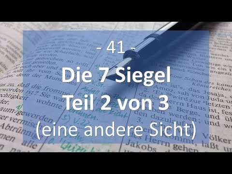 Kap. 41: Die sieben Siegel (eine andere Sicht) - Teil 2 von 3