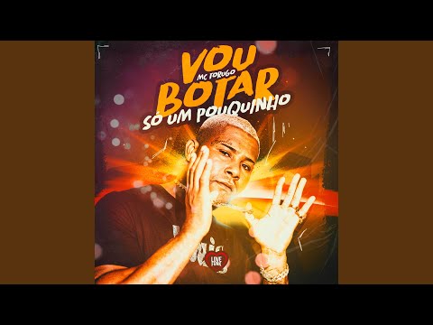 Vou Botar Só um Pouquinho