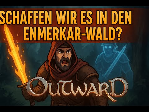 Enmerkar-Wald: Heute wird’s ernst! | Outward