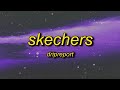 1 Hour DripReport Skechers Lyrics I Like Your Skechers You Like Me My Gucci Shoes
