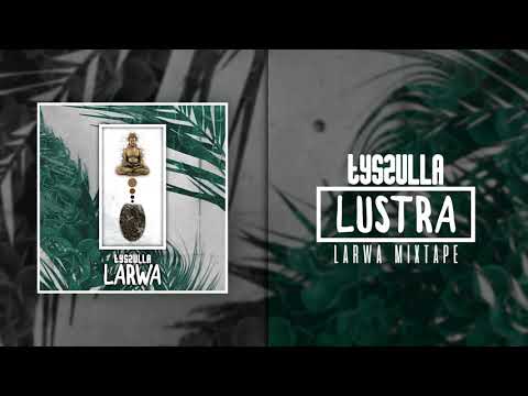 01. tyszulla - LUSTRA [LARWA MIXTAPE]