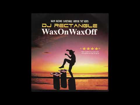 DJ Rectangle - (2003) Wax On Wax Off