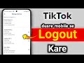 How To Logout Tiktok Account From Other Devices Tiktok ID Logout Other Device