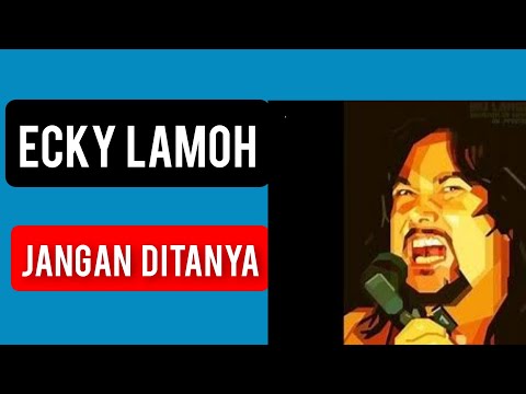 Eki  Lamoh - Jangan ditanya
