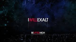 I Will Exalt - Amanda Lindsey Cook | Be Lifted High