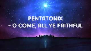 Pentatonix - O Come, All Ye Faithful (Lyrics)
