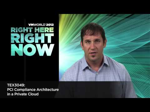 VMworld 2012 Tech Exchange: TEX 3049 - PCI Compliance Architecture in a Private Cloud