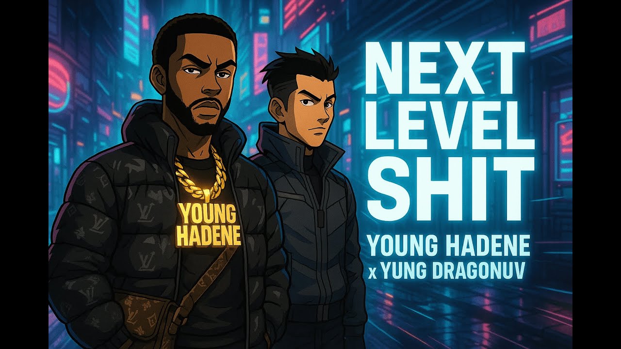 Young Hadene ft. Yung Dragonuv – Next Level Shit