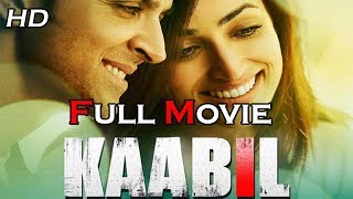 Kaabil Full Movie In HD 2017 || Hrithik Roshan,Yami Gautam