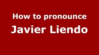 How to pronounce Javier Liendo