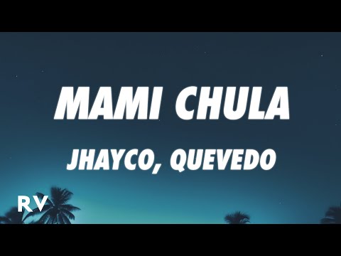 Jhayco, Quevedo - Mami Chula (Letra/Lyrics)