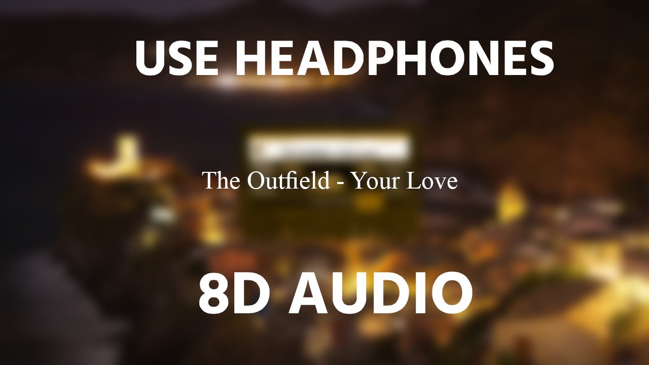 The Outfield - Your Love | 8D AUDIO 🎧