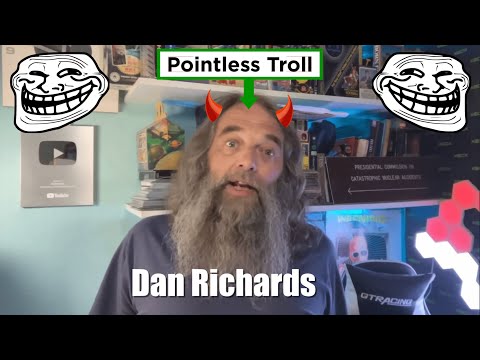 Dan Richards is a Pointless Troll