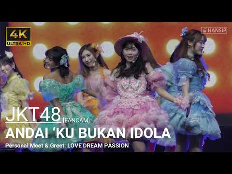 [4K] ANDAI 'KU BUKAN IDOLA - JKT48 | Meet & Greet: LOVE DREAM PASSION | 20260523 | HANSIP CAM