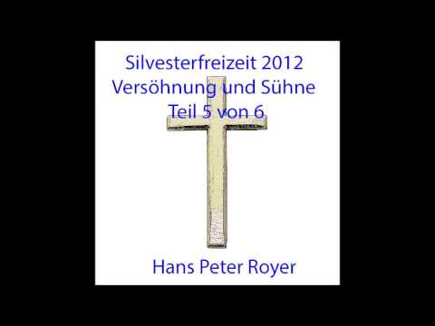 Silvesterfreizeit 2012 -  Versöhnung und Sühne  - Teil 5 von 6   Hans Peter Royer