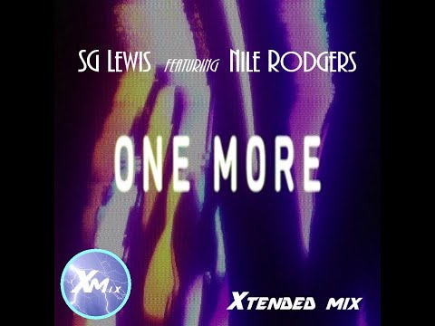 SG Lewis featuring Nile Rodgers - One More (Xtended Mix)