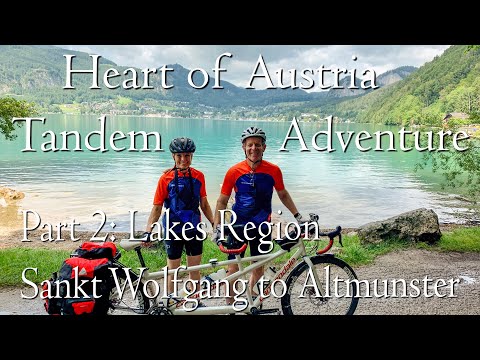Heart of Austria Pt 2 | Sankt Wolfgang to Altmunster, Four Lakes | Tandem Cycling Adventure