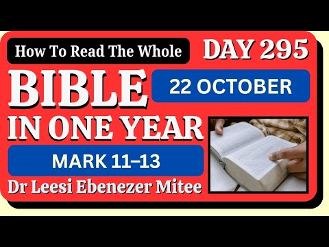 🟢 22 October: Bible In One Year (Mark 11–13) Day 295–Dr Leesi Mitee Bible In A Year Reading Plan