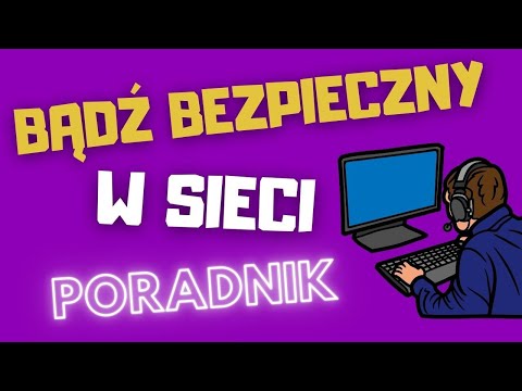 BĄDŹ BEZPIECZNY W SIECI: PORADNIK