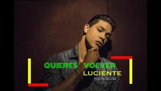 Luciente - QUIERES VOLVER                                          #reggaeton #traplatino #dancehall