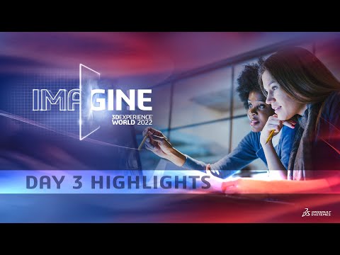 3DEXPERIENCE World 2022 - Day 3 Highlights