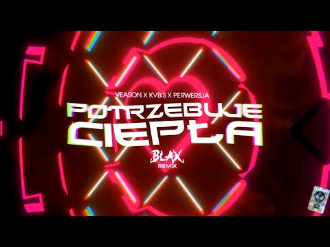 Veason x Kvbis x perwersja - Potrzebuje ciepła (Blax Remix)