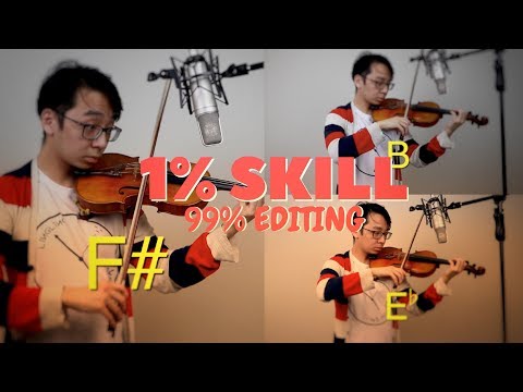 1% Violin Skills 99% Editing Skills