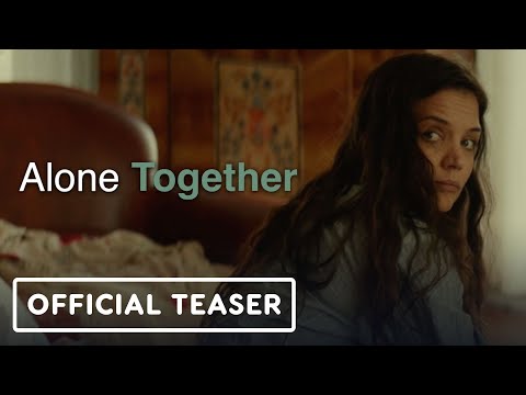 Alone Together - Official Teaser Trailer (2022) Katie Holmes, Jim Sturgess, Derek Luke