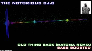 The Notorious B.I.G - Old Thing Back Matoma Remix (Bass Boosted)