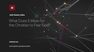What Does It Mean for the Christian to Fear God?