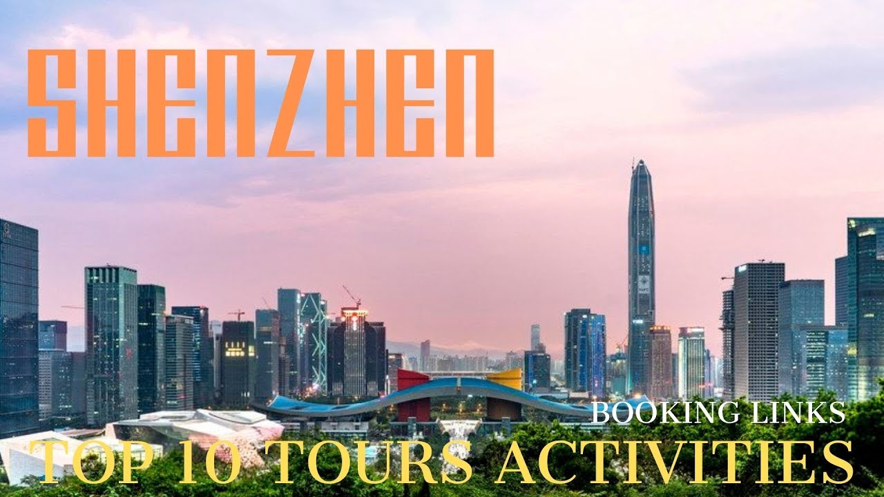 Shenzhen City Guide 🇨🇳 | Top 10 Best Tours & Activities You Can’t Miss with links to book