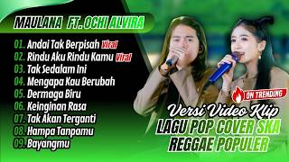 Download lagu Maulana Ardiansyah Ft. Ochi Alvira - ANDAI TAK BERPISAH - RINDU AKU RINDU KAMU | LAGU POP SKA REGGAE mp3