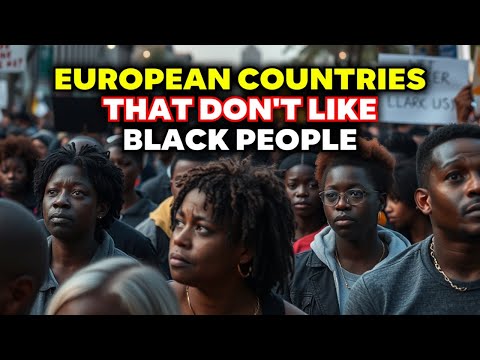 Top 10 European Countries Where Black People Are Not Welcome – Shocking Truths Revealed!