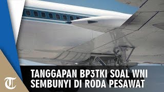 Viral Kasus WNI Tertangkap di Bandara Malaysia saat Sembunyi di Roda Pesawat, BP3TKI Angkat Bicara