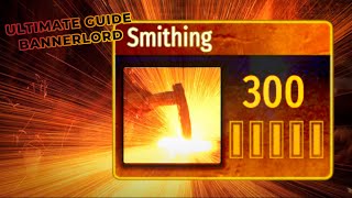 The Ultimate Guide to Bannerlord: Smithing - Complete guide to refining, smelting, crafting & Orders