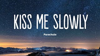 Kiss Me Slowly - Parachute(Lyrics)