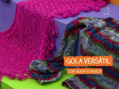 Gola Versátil - Noemi Fonseca | Vitrine do Artesanato na TV - Gazeta