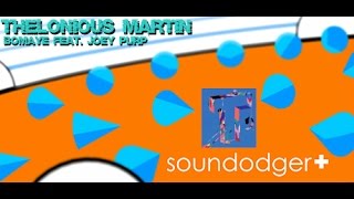 THELONIOUS MARTIN FEAT. JOEY PURP - BOMAYE (Soundodger+)