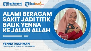 Alami Beragam Penyakit yang Menyiksa secara Berkala, Titik Balik Yenna Jadi Praktisi Hypnoruqyah