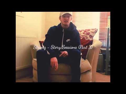 Streetz - Story Session (Part 3)