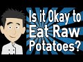 Is It Okay To Eat Raw Potatoes