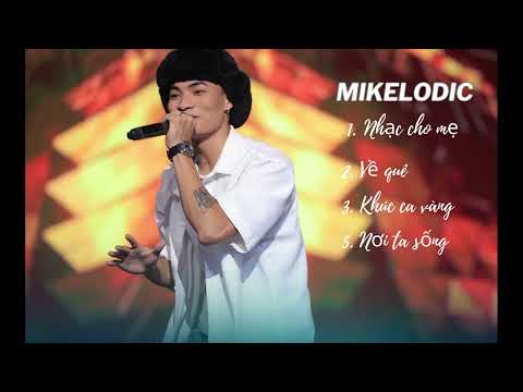 MIKELODIC | TỔNG HỢP RAPVIET MÙA 3| Những bài hát chất,  Nhạc cho mẹ, Về quê, ...