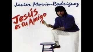 JAVIER MORÍN RODRÍGUEZ - JESÚS ES TU AMIGO.