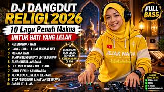 Download lagu 😭 10 LAGU PENENANG HATI PALING MENYENTUH 2026 | DJ DANGDUT RELIGI FULL BASS mp3