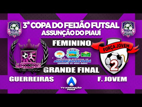 GUERREIRAS X F. JOVEM - FINAL FEMININO COPA DO FEIJÃO DE FUTSAL 2024 - TV ASSUNÇÃO PIAUÍ.